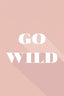 Motivational Quotes - Go Wild