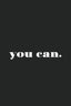 Motivational Quotes - You Can (black)